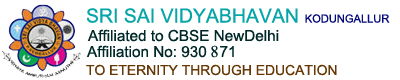 srisaividyabhavan | (Run By BABA SAI EDUCATIONAL TRUST) Affliated to CBSE,New Delhi. Affliation No :CBSE/AFF-930871 P.Vemballur:: 0480 2854194::2850811::Srisaividyabhavanschool@gmail.com:: www.srisaividyabhavan.org